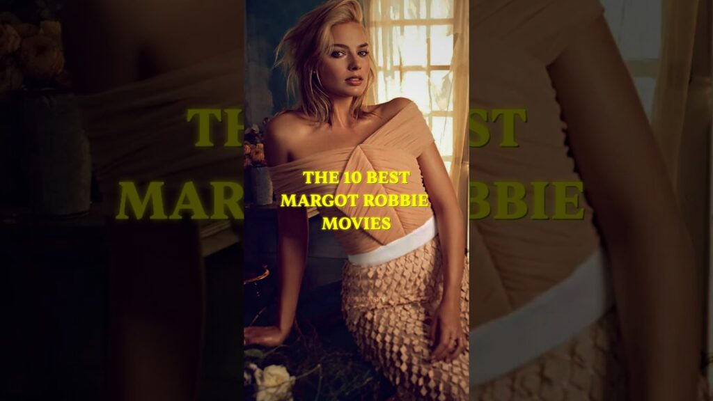 The 10 Best Margot Robbie Movies