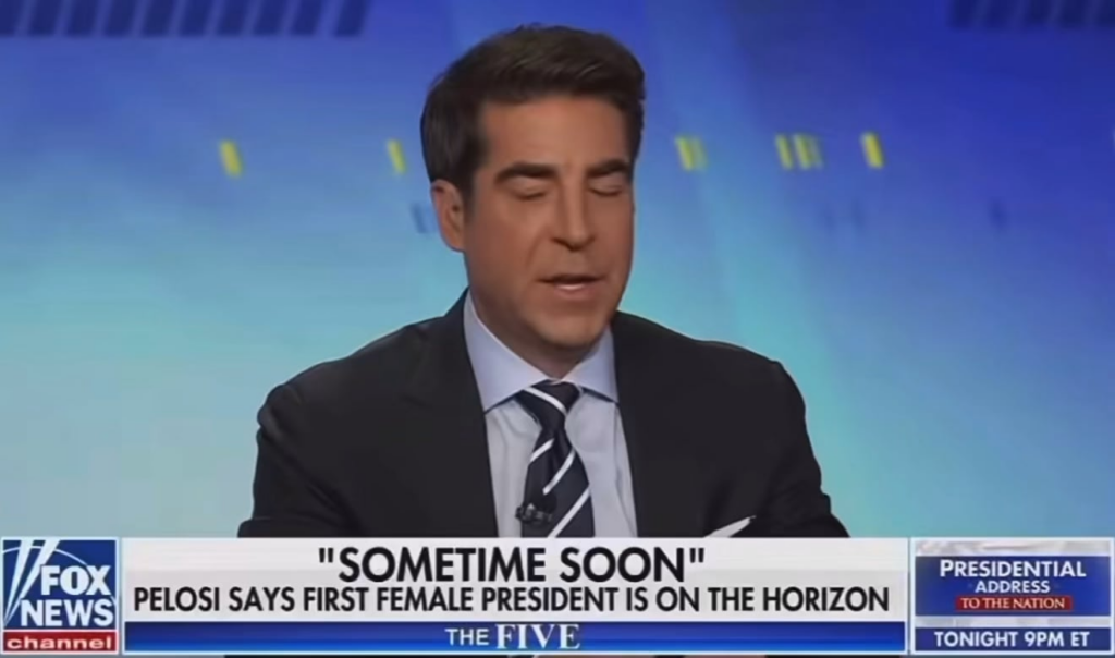 Jesse Watters on FOX News says “I hope there's not a female president in my lifetime”