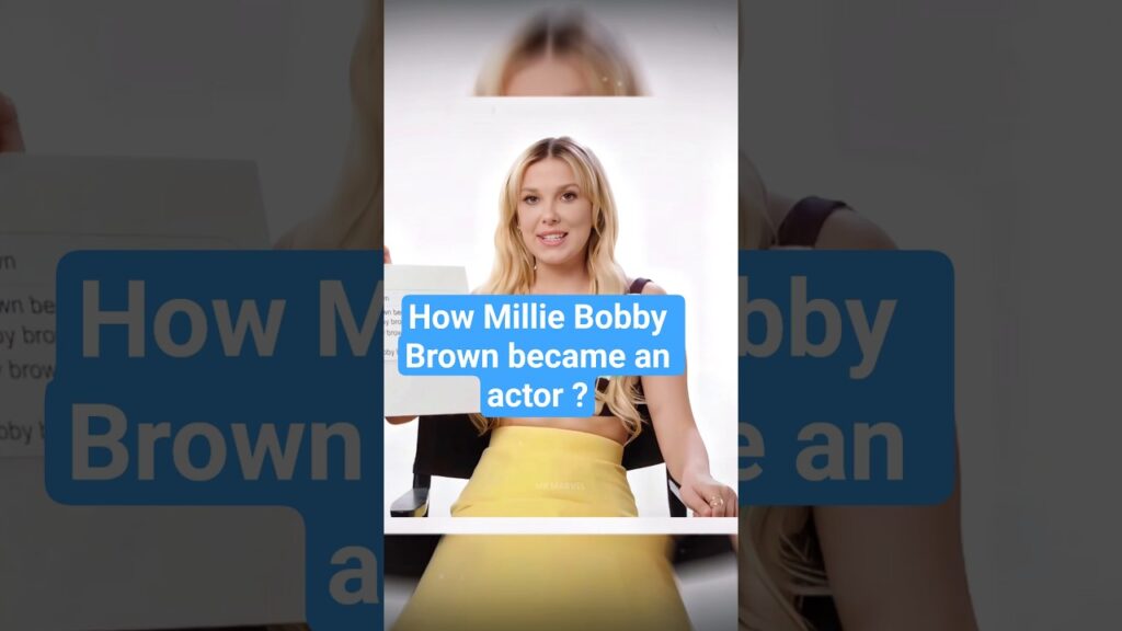 How Millie Bobby Brown became an actor ?
