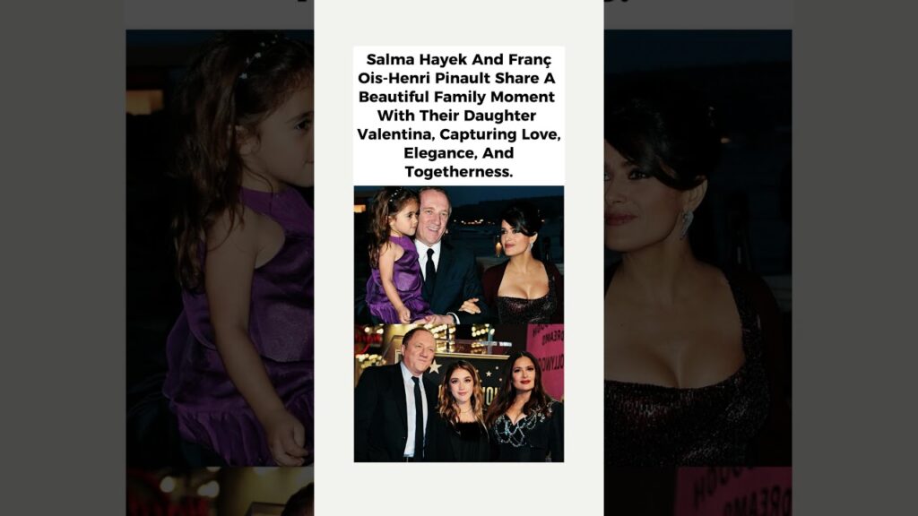 Salma Hayek & François-Henri Pinault With Daughter Valentina 💞#shorts     #SalmaHayek #valentina