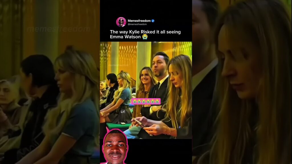 The way Kylie Risked it all seeing Emma Watson 😭