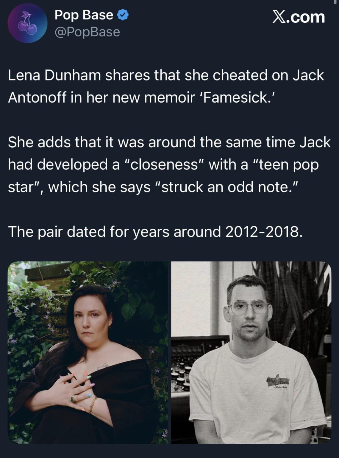 Lena Dunham shares that she cheated on Jack Antonoff in her new memoir “Famesick” and also confirms Jack developed a closeness with a teen pop star