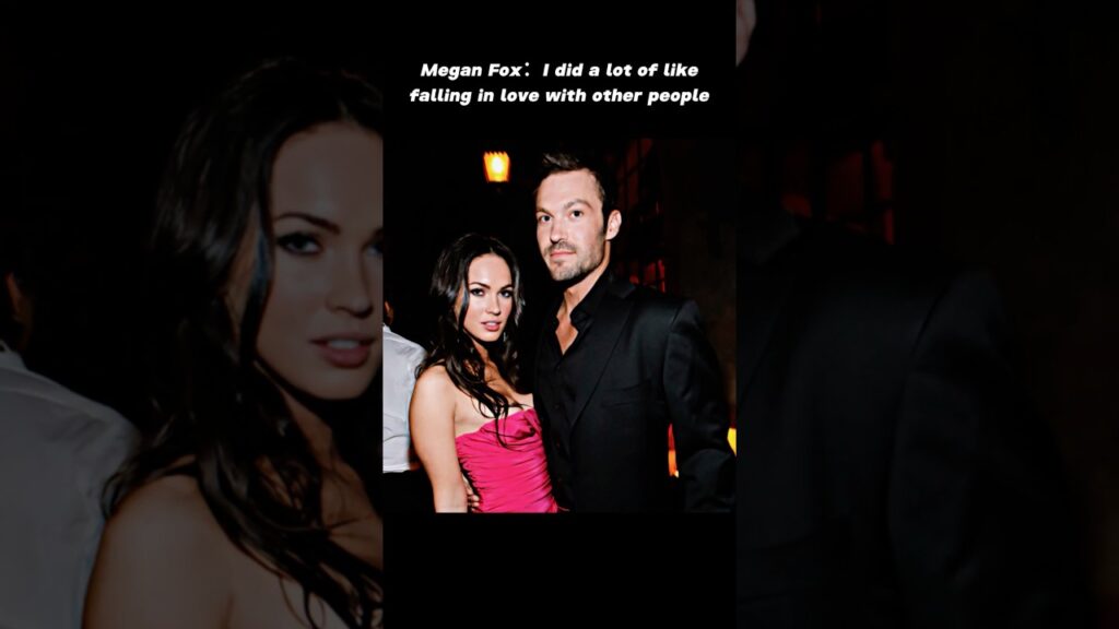 Megan Fox : I did a lot of like falling in love with other people #meganfox #brianaustingreen