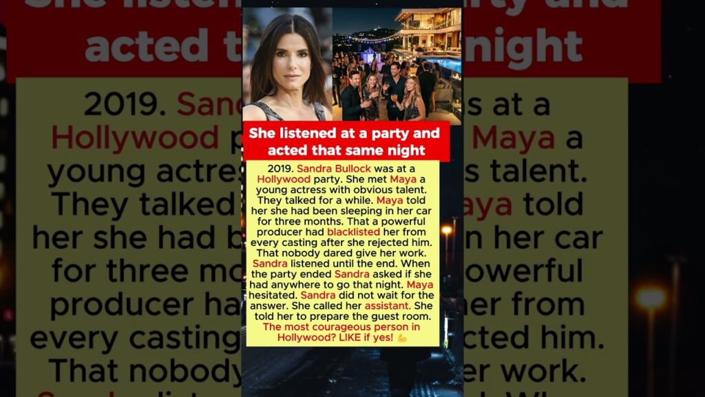Sandra Bullock Listened to an Actress at a Party and What She Did That Same Night Changed Everything
