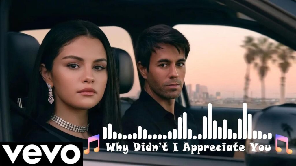 Selena Gomez & Enrique Iglesias - Why Didn’t I Appreciate You? | Emotional Sad Love Song 2026 💔