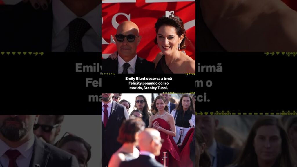 Emily Blunt observa a irmã Felicity com Stanley Tucci | #MTVNews