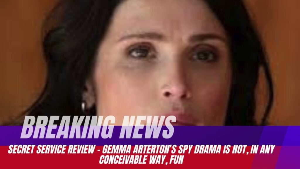 Lie 2Secret Service review – Gemma Arterton’s spy drama is not, in any conceivable way, fun