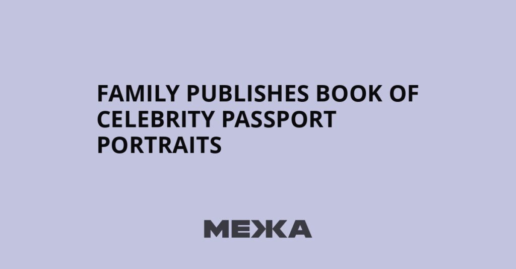 Family publishes book of celebrity passport portraits | Ukraine news