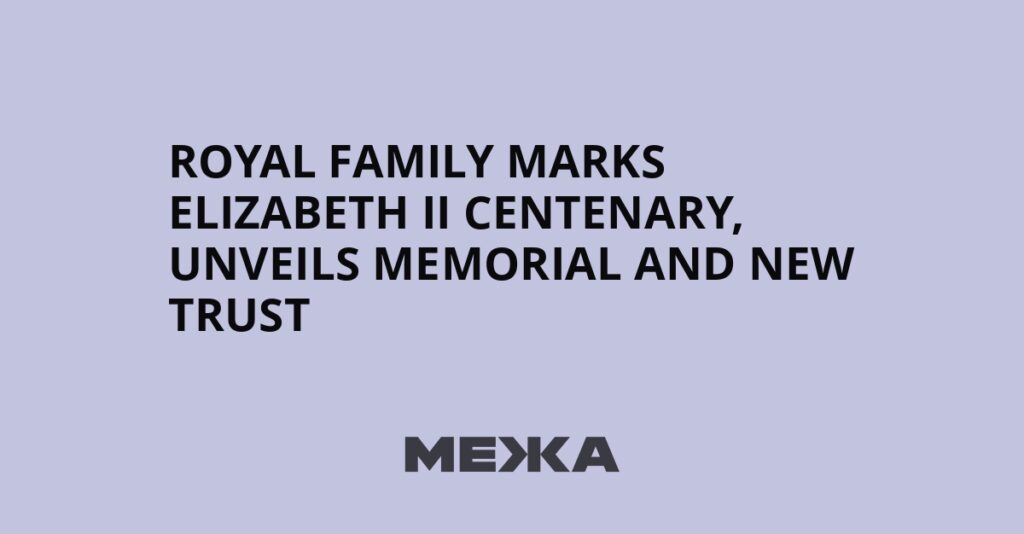 Royal family marks Elizabeth II centenary, unveils memorial and new trust | Ukraine news