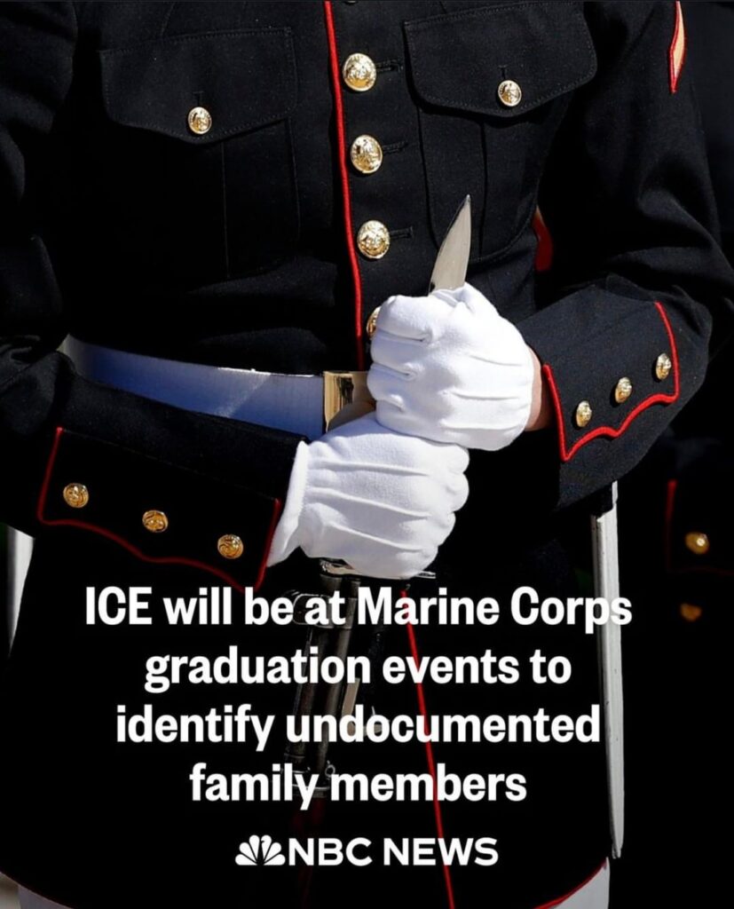 ICE will be at Marine Corps graduation events to identify undocumented family members (NBC News)