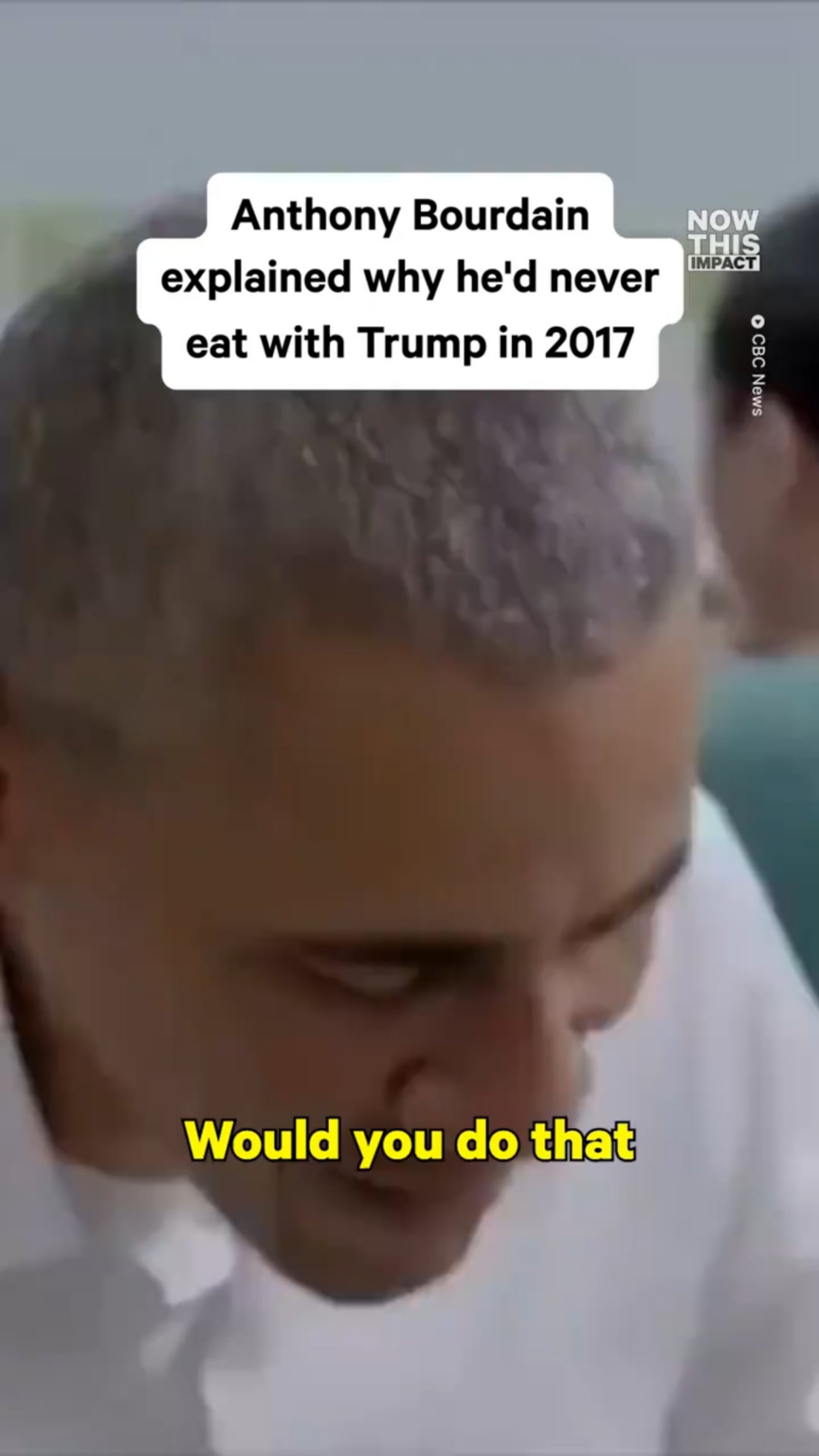Anthony Bourdain on why he'd never eat with Trump