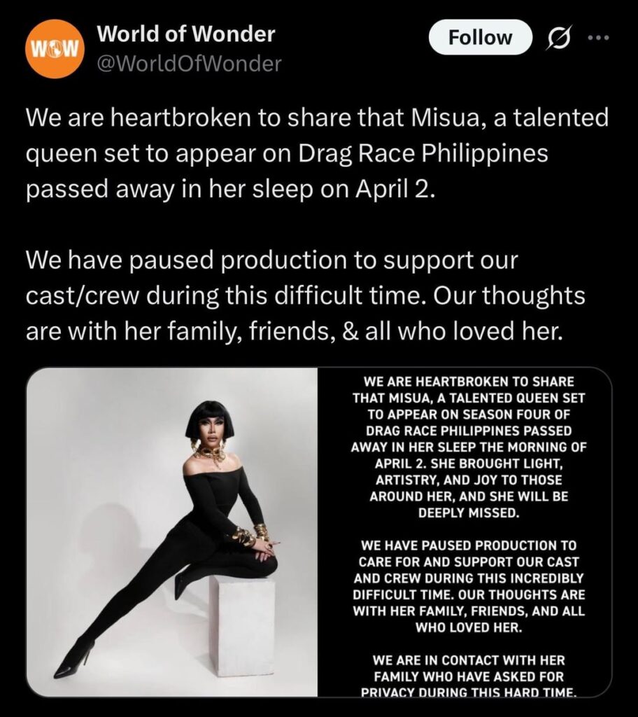 World of Wonder confirms that Misua, who was cast on the fourth season of Drag Race Philippines, has passed away aged 27 during the filming of the season. Rest in power.