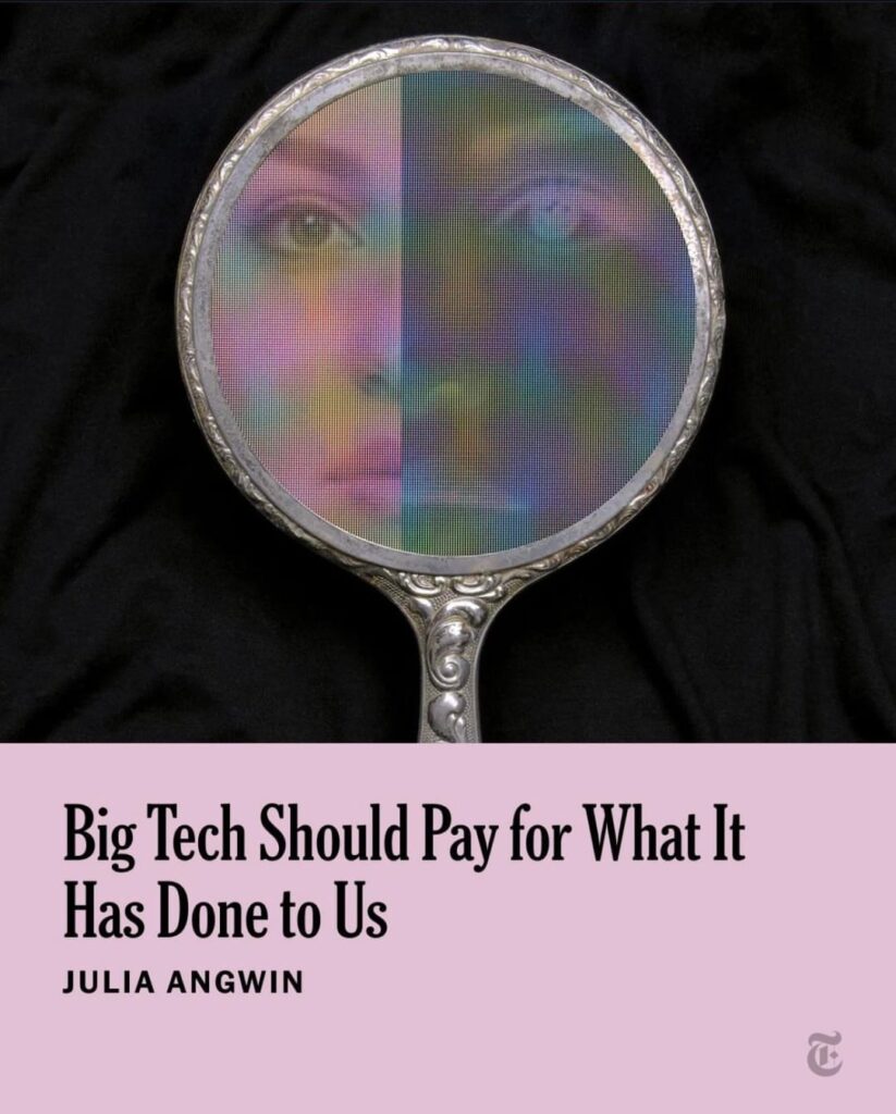Big Tech Should Pay for What It Has Done to Us (New York Times)