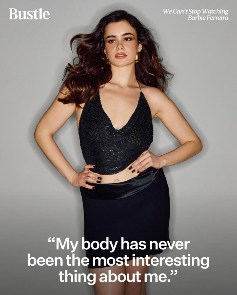 Barbie Ferreira "My body has never been the most interesting thing about me.” (Via Bustle)