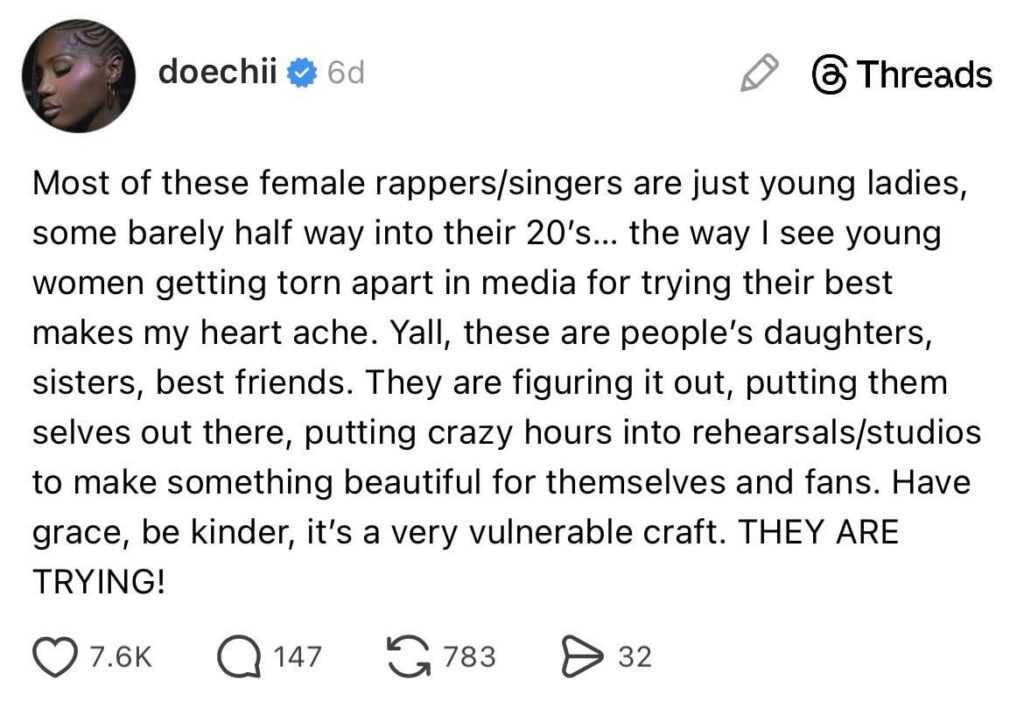 Doechii: “Most of these female rappers/singers are just young ladies, some barely half way into their 20’s… the way I see young women getting torn apart in media for trying their best makes my heart ache… Have grace, be kinder, it’s a very vulnerable craft. THEY ARE TRYING!”