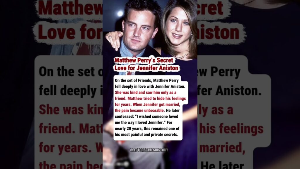 Matthew Perry’s Secret Love for Jennifer Aniston Matthew Perry’s Secret Love for Jennifer Aniston