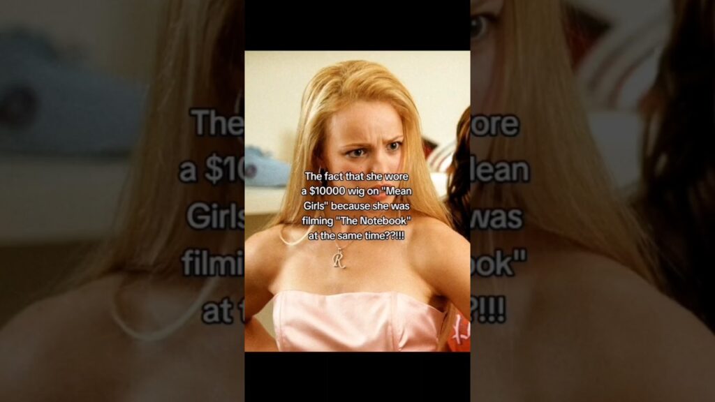 Rachel McAdams wore a $10000 wig on Mean Girls cuz she was filming The Notebook at the same time 😩