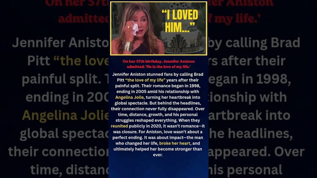 On her 57th birthday, Jennifer Aniston admitted ‘He is the love of my life ’