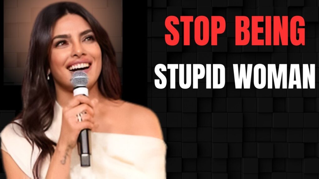 🔥 STOP BEING STUPID WOMAN | Priyanka Chopra | 20-Minute Motivational Speech
