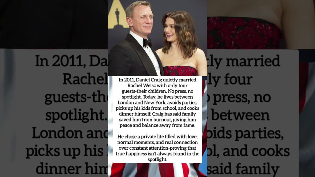 Daniel Craig & Rachel Weisz Chose Privacy Over Spotlight