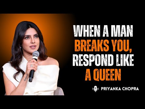 When a Man Breaks You, Respond Like a Queen 👑💔 | Priyanka Chopra’s Silent Revenge Power Move 🔥