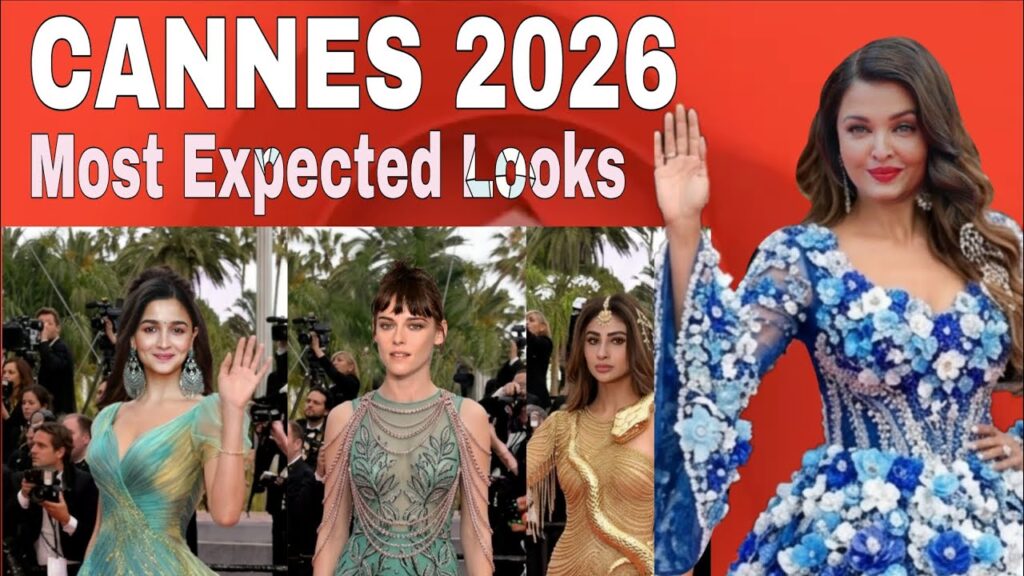 Cannes Film Festival 2026 : Most Expected Looks of Aishwarya Rai , Kristen Stewart , Alia Bhatt etc