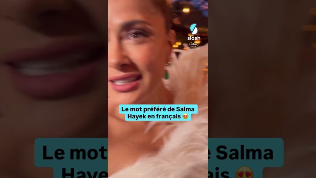 Le mot français préféré de Salma Hayek 🥰 Le mot français préféré de Salma Hayek 🥰