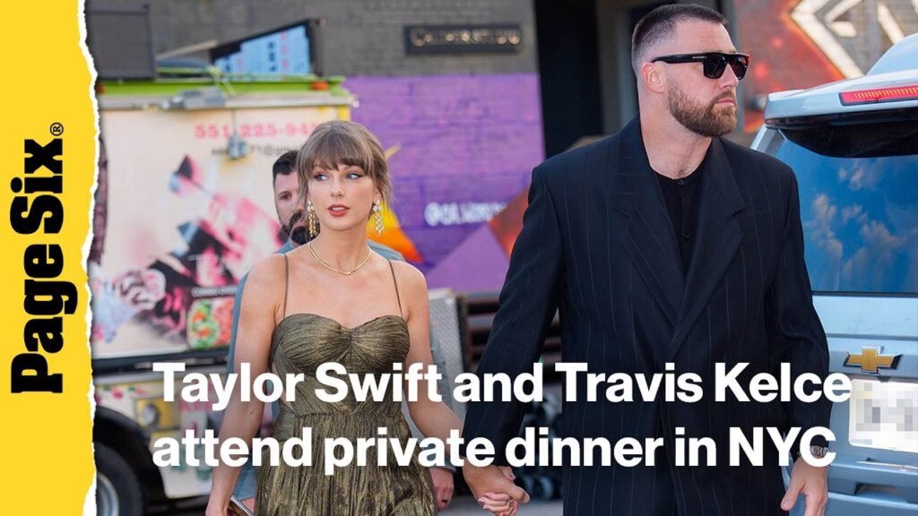 Taylor Swift and Travis Kelce attend private dinner in NYC as wedding day approaches Taylor Swift and Travis Kelce attend private dinner in NYC as wedding day approaches