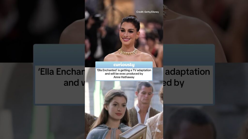 ‘Ella Enchanted’ is getting a TV adaption and will be exec produced by Anne Hathaway