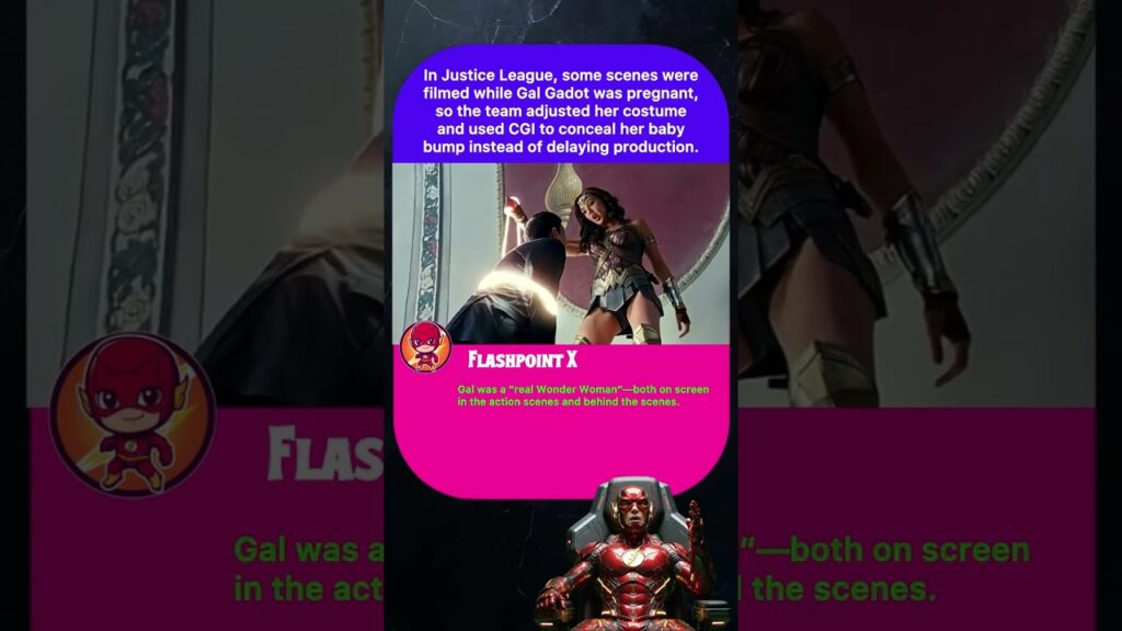 In Justice League, some scenes were filmed while Gal Gadot was pregnant ,so the team adjusted