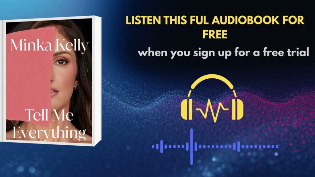 Tell Me Everything by Minka Kelly | Emotional Celebrity Memoir Audiobook Tell Me Everything by Minka Kelly | Emotional Celebrity Memoir Audiobook