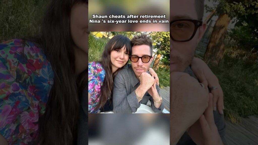 Shaun White cheats after retirement, Nina Dobrev's six-year love ends in vain #ninaobrev#shaunwhite