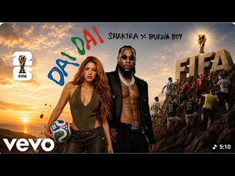 DAI DAI ⚽🔥 | FIFA World Cup 2026 Anthem – Shakira ft. Burna Boy | Official Music Video DAI DAI ⚽🔥 | FIFA World Cup 2026 Anthem – Shakira ft. Burna Boy | Official Music Video