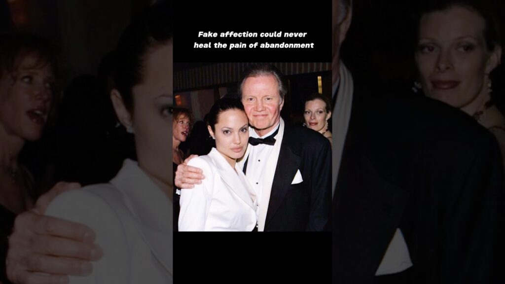Fake affection could never heal the pain of abandonment #angelinajolie #jonvoight #father