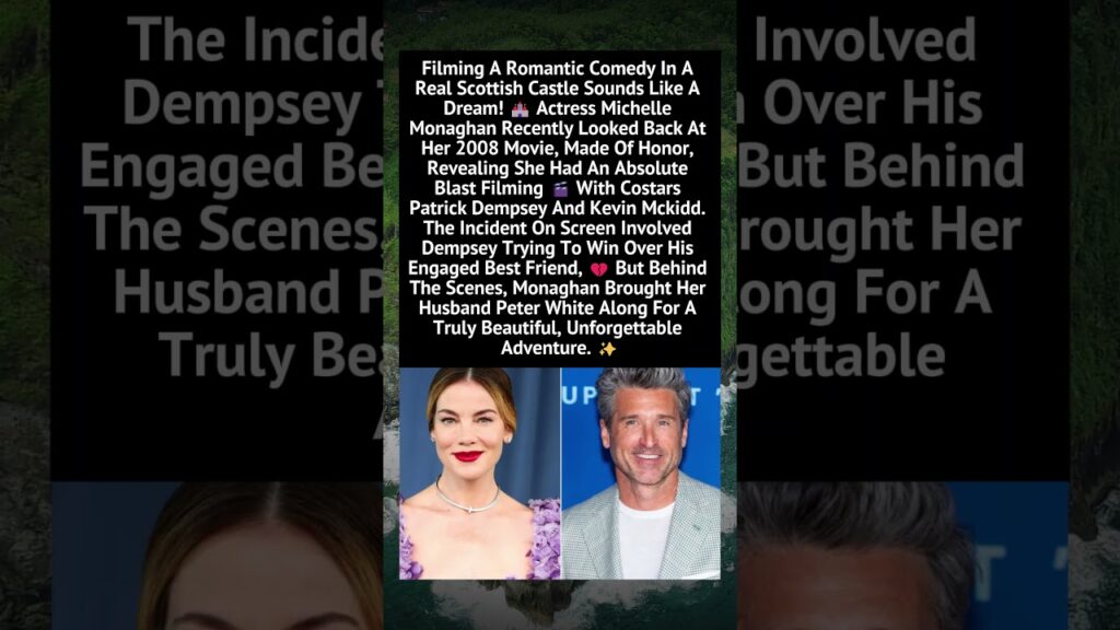 Michelle Monaghan Shares Fond Memories From Made Of Honor Set With Patrick Dempsey Michelle Monaghan Shares Fond Memories From Made Of Honor Set With Patrick Dempsey