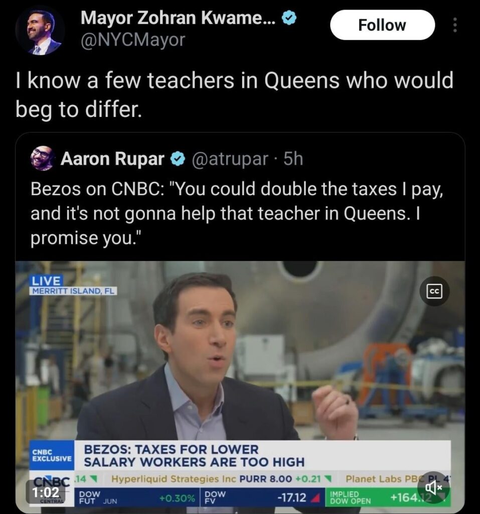 Mamdani slams Jeff Bezos for claiming that even if he pays double the taxes, it won’t help out the teachers in Queens: “I know a few teachers in Queens who would beg to differ.”