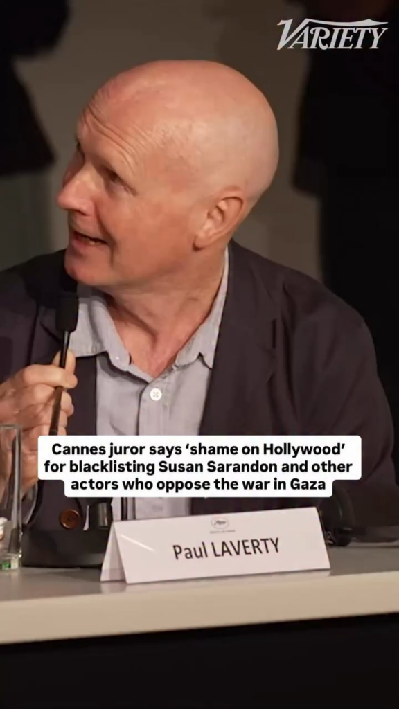 Cannes jury member Paul Laverty says “shame on Hollywood” for blacklisting actors like Susan Sarandon for opposing the war in Gaza.