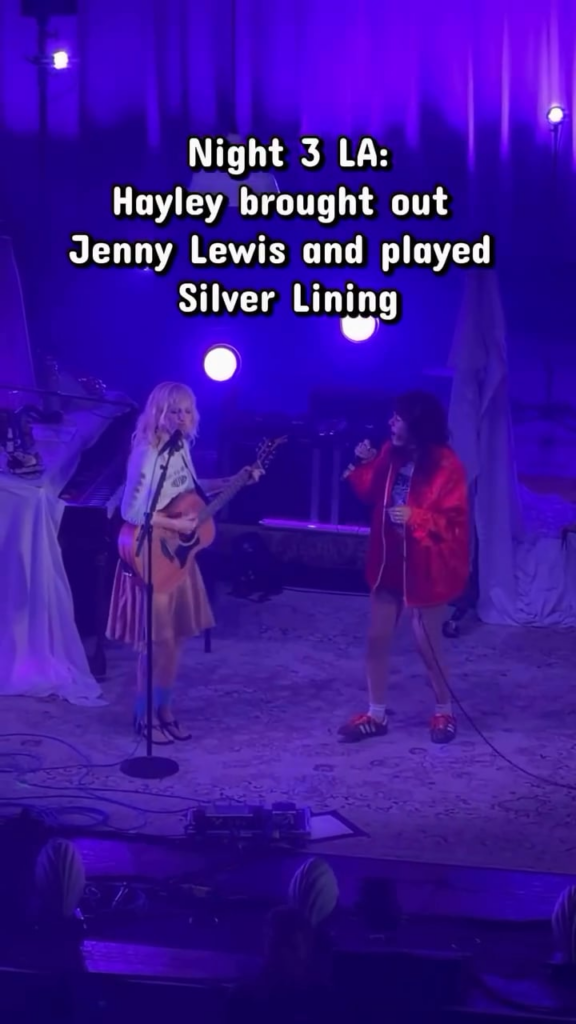 Hayley Williams brings out Jenny Lewis to perform "Silver Lining": "Since we're here I thought we'd do something incredibly LA so will you please welcome my friend Jenny Lewis to the stage."