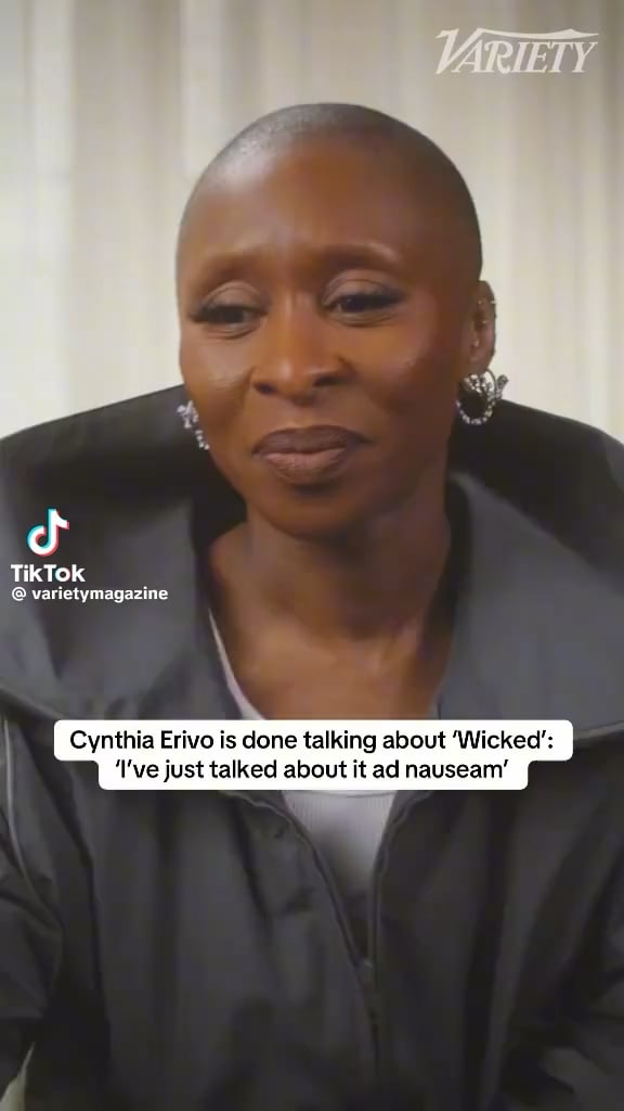 Cynthia Erivo “Because I feel like l’ve spent the last two years talking about it, and I think that we have an opportunity to talk about something else. And I love ‘Wicked, but l’ve just talked about it ad nauseam.”