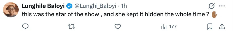 Tweet by Lungile Baloyi: "this was the star of the show, and she kept it hidden the whole time?" with a shocked face emoji