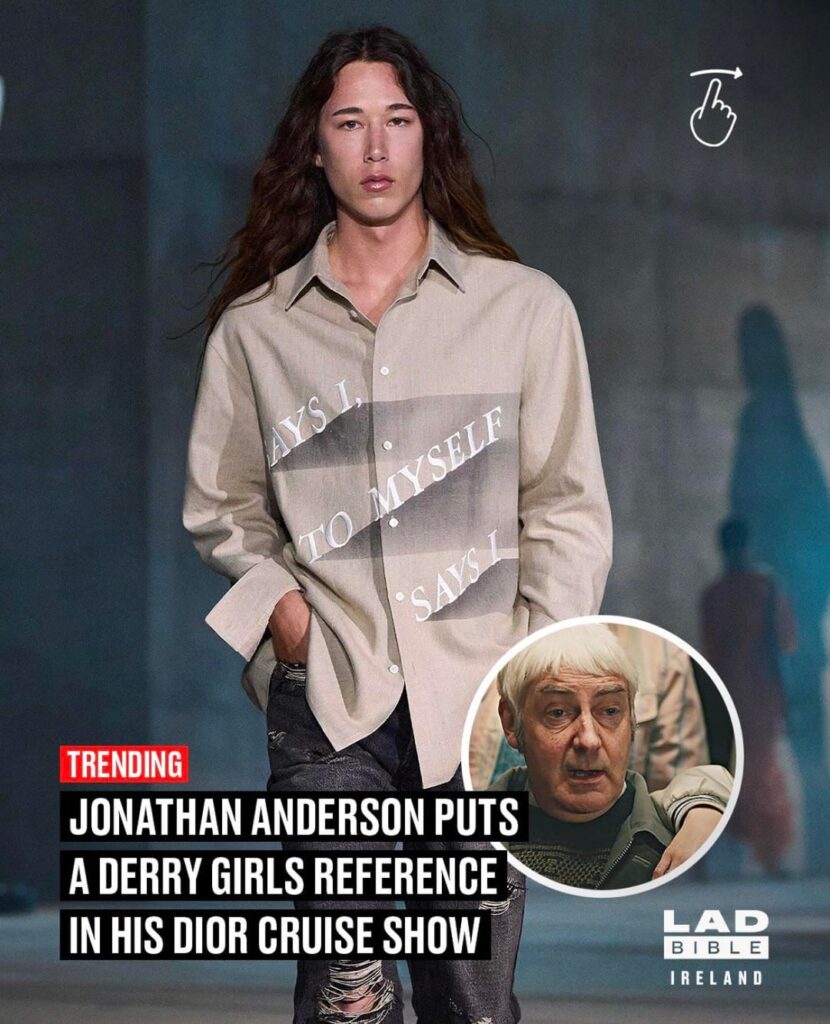 Dior Creative Director and Derry man Jonathan Anderson put an Uncle Colm quote from ‘Derry Girls’ in his debut Cruise collection