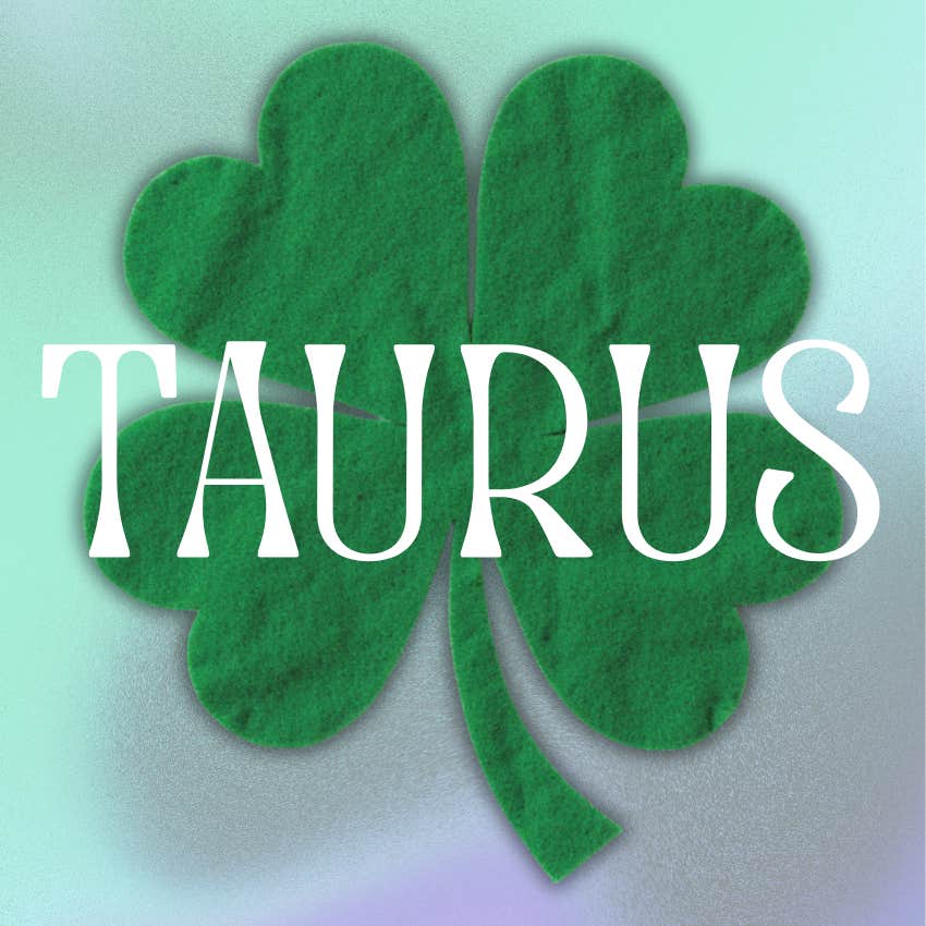 taurus zodiac signs abundance luck may 11, 2026
