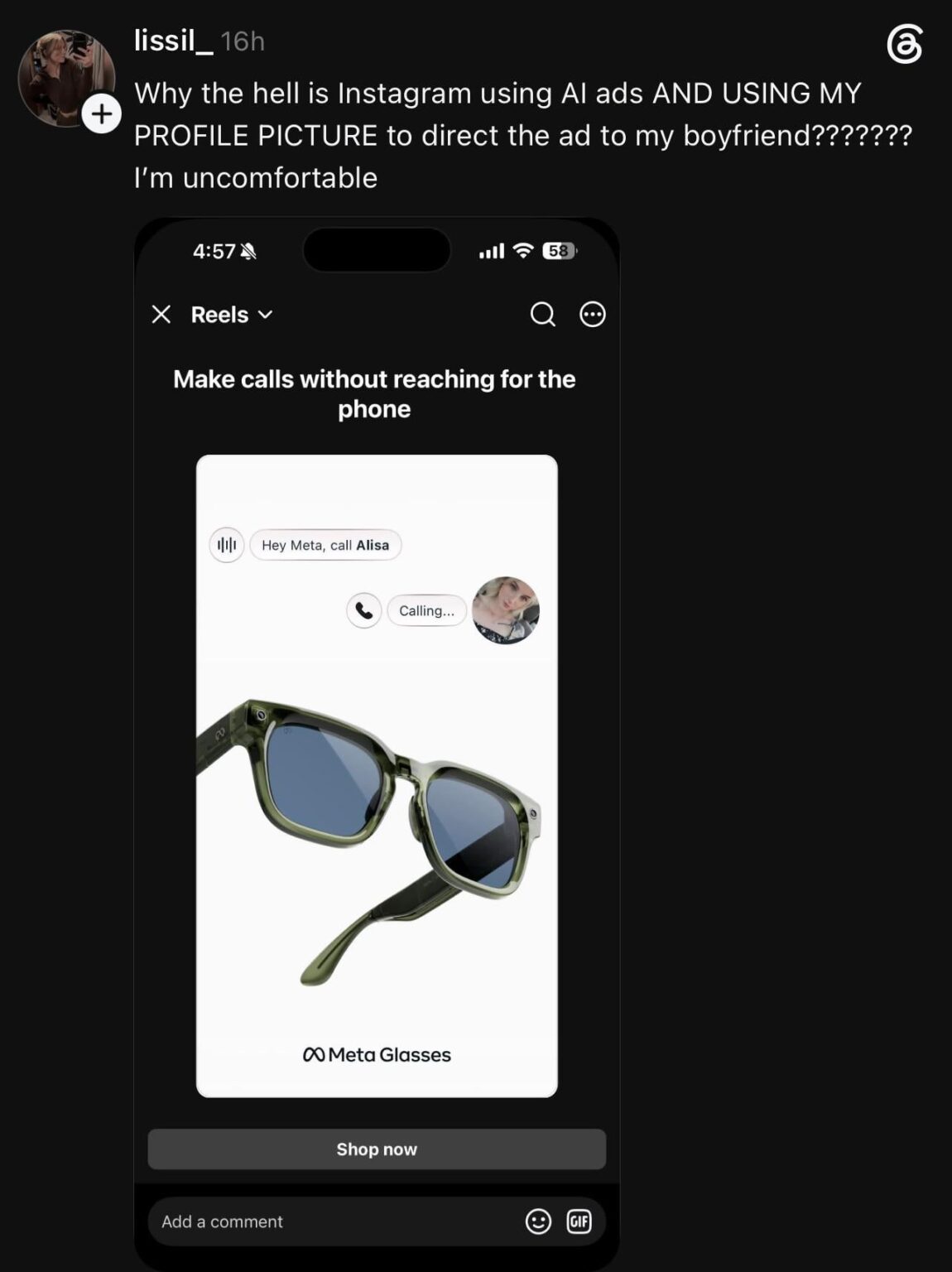 Instagram being called out for their creepy targeted ads for Meta’s AI glasses: “Why the hell is Instagram using Al ads AND USING MY PROFILE PICTURE to direct the ad to my boyfriend??????? I’m uncomfortable”