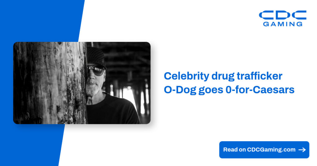 Celebrity drug trafficker O-Dog goes 0-for-Caesars – CDC Gaming
