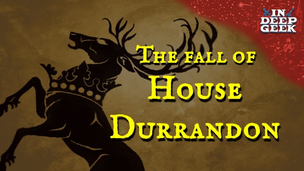 The Fall of House Durrandon The Fall of House Durrandon