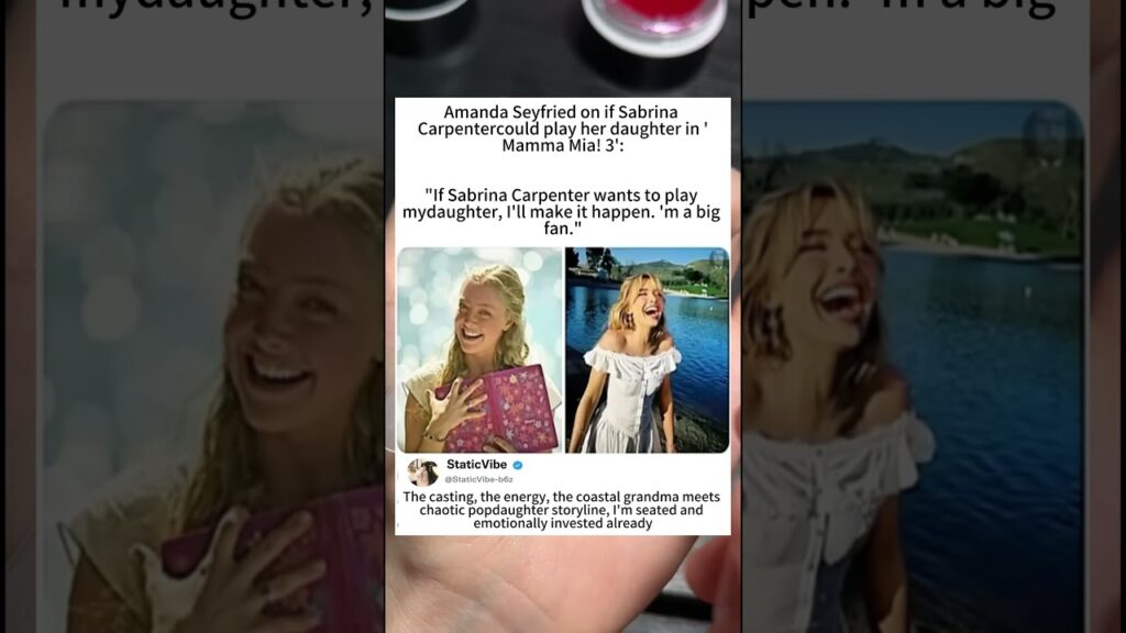 Amanda Seyfried on if SabrinaCarpentercould play her daughter in'Mamma Mia! 3':