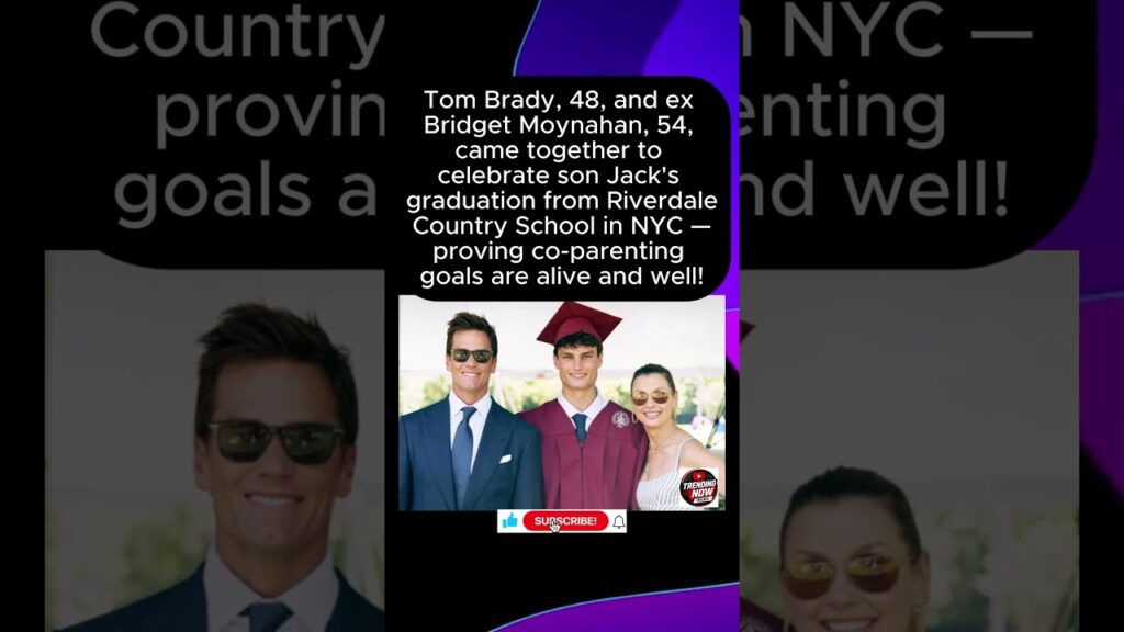 Tom Brady & Ex Bridget Moynahan Reunite to Celebrate Son Jack’s High School Graduation Tom Brady & Ex Bridget Moynahan Reunite to Celebrate Son Jack's High School Graduation