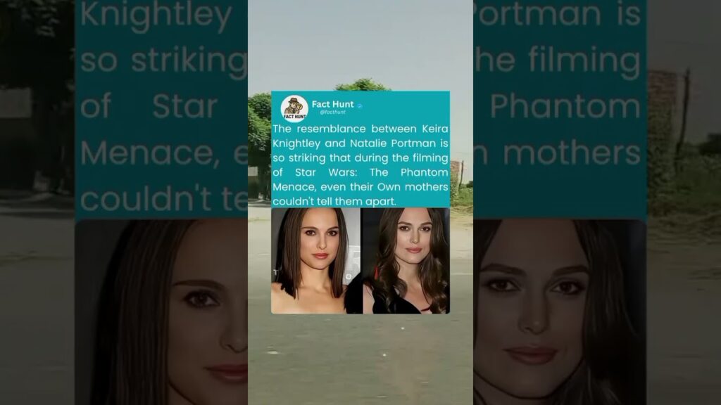 The Resemblance between keira Knightley and Natalie Portman