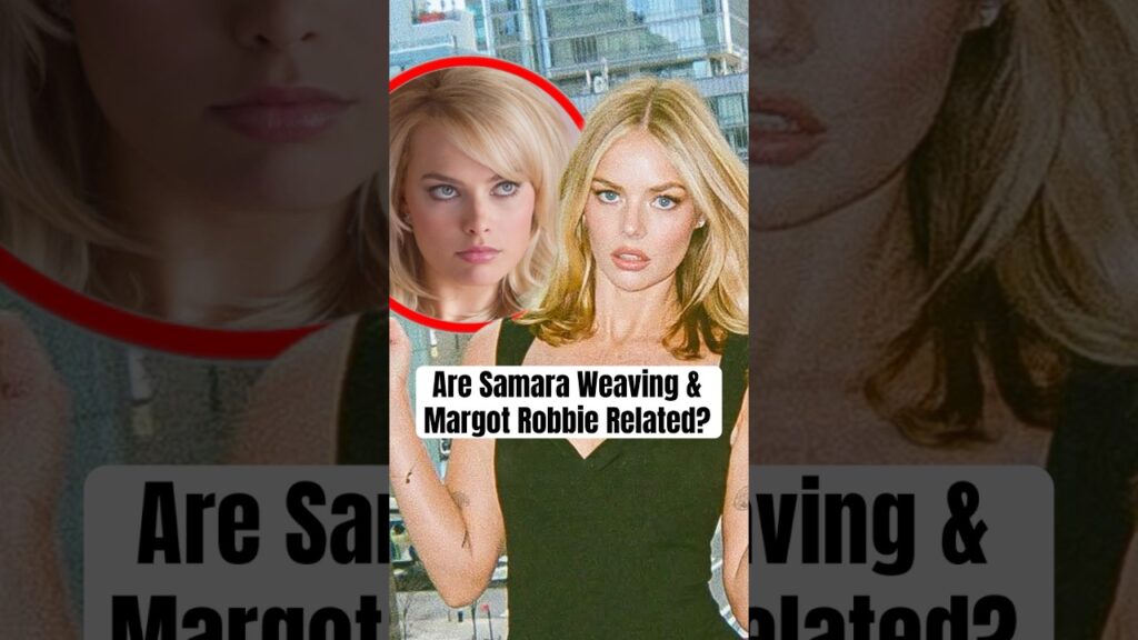 Are Samara Weaving & Margot Robbie Related? #shorts #samaraweaving #margotrobbie