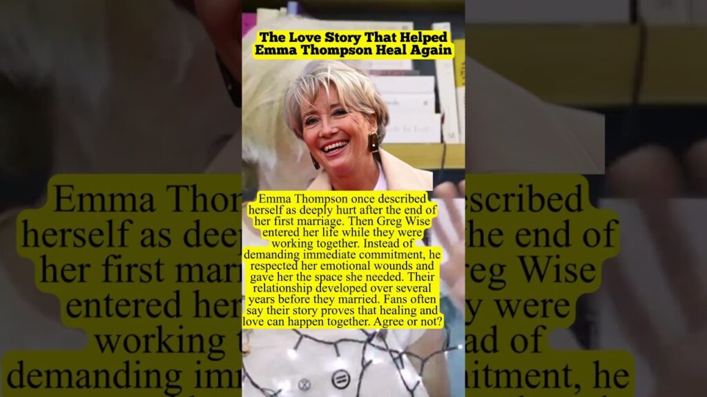 The Love Story That Helped Emma Thompson Heal Again #celebrity